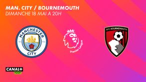 Manchester City / Bournemouth - Le dimanche 18 mai à 20h